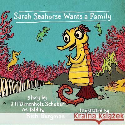Sarah Seahorse Wants a Family Jill Denenhol Alexander Yogi Rich Bergman 9780991416554 Skinny Leopard Media - książka