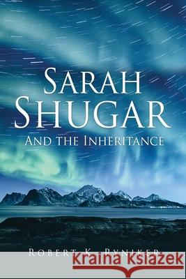 Sarah Shugar: And the Inheritance Robert K. Ryniker 9781662803871 Xulon Press - książka