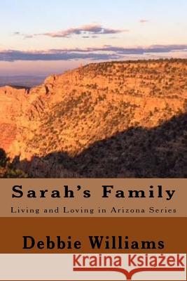 Sarah's Family: Book #2 of the Living and Loving in Arizona Series Debbie Williams 9781544031231 Createspace Independent Publishing Platform - książka