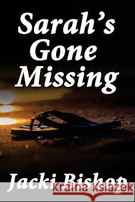 Sarah's Gone Missing Jacki Bishop Rik Feeney Rik Feeney 9780990531531 Early Riser Publishing - książka