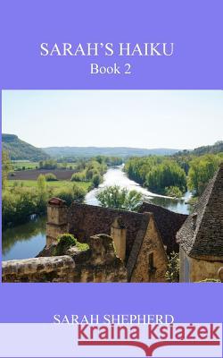 Sarah's Haiku Book 2: A collection of personal thoughts, struggles, and joys Shepherd, Sarah 9781729530139 Createspace Independent Publishing Platform - książka