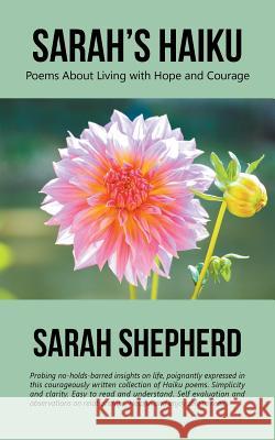 Sarah's Haiku: Poems About Living with Hope and Courage Sarah Shepherd 9781532024016 iUniverse - książka