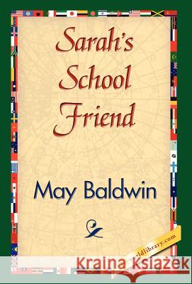 Sarah's School Friend May Baldwin 9781421842066 1st World Library - książka