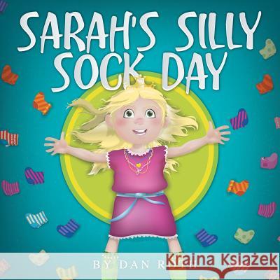 Sarah's Silly Sock Day Daniel Roth 9781490845074 WestBow Press - książka