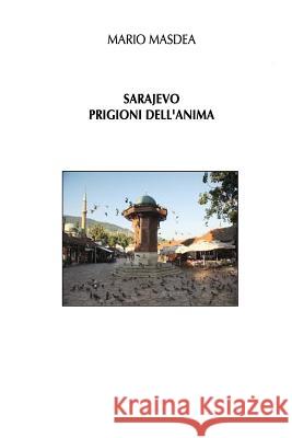 SARAJEVO - Prigioni dell'anima Masdea, Mario 9788888909097 Antonio Stango Editore - książka