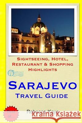 Sarajevo Travel Guide: Sightseeing, Hotel, Restaurant & Shopping Highlights Rebecca Kaye 9781505579192 Createspace - książka