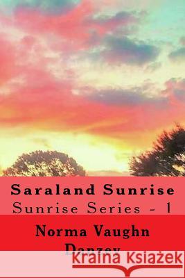 Saraland Sunrise: Sunrise Series - 1 Norma Vaughn Danzey 9781542751513 Createspace Independent Publishing Platform - książka