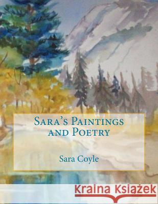 Sara's Paintings and Poetry Sara Lou Coyle 9781721139385 Createspace Independent Publishing Platform - książka