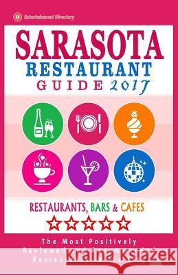 Sarasota Restaurant Guide 2017: Best Rated Restaurants in Sarasota, Florida - 500 Restaurants, Bars and Cafés Recommended for Visitors, 2017 Gundrey, Brandon y. 9781537690810 Createspace Independent Publishing Platform - książka