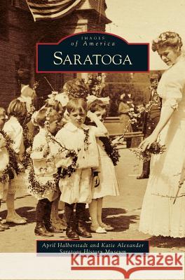 Saratoga April Halberstadt, Katie Alexander 9781531645755 Arcadia Publishing Library Editions - książka