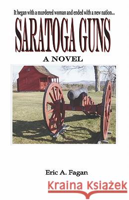 Saratoga Guns Eric A. Fagan 9781419666926 Booksurge Publishing - książka