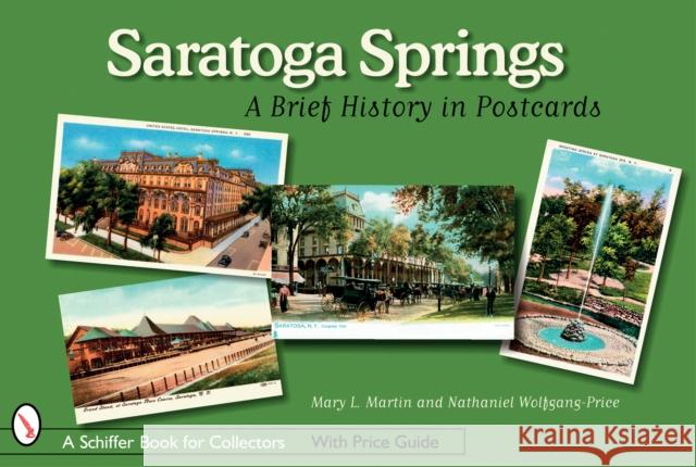 Saratoga Springs: A Brief History in Postcards Mary L. Martin 9780764325946 Schiffer Publishing - książka