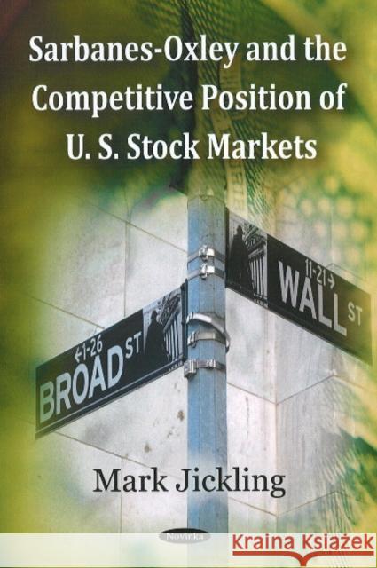 Sarbanes-Oxley & the Competitive Position of U.S. Stock Markets Mark Jickling 9781606921661 Nova Science Publishers Inc - książka