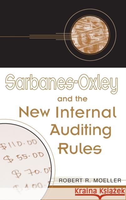 Sarbanes-Oxley and the New Internal Auditing Rules Robert R. Moeller 9780471483069 John Wiley & Sons - książka
