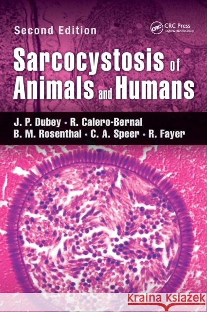 Sarcocystosis of Animals and Humans J. P. Dubey Rafael Calero Bernal Benjamin Rosenthal 9781498710121 CRC Press - książka