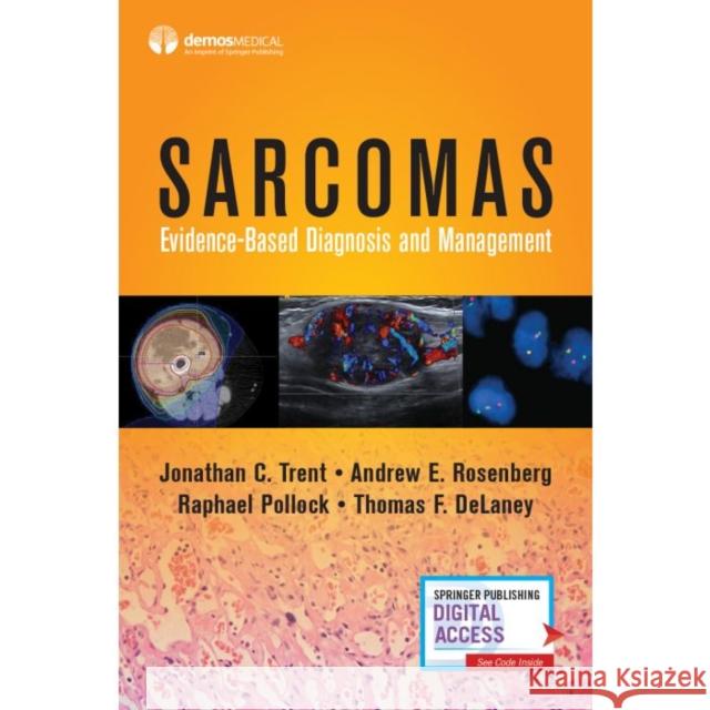 Sarcomas: Evidence-Based Diagnosis and Management Jonathan C. Trent Andrew E. Rosenberg Raphael Pollock 9780826148520 Demos Medical Publishing - książka