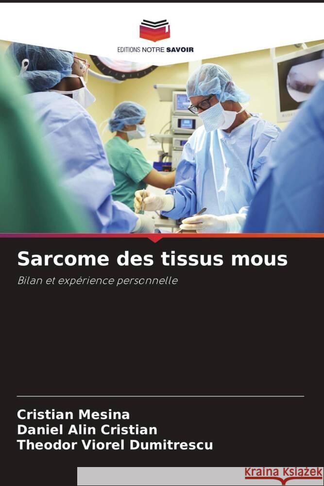 Sarcome des tissus mous Mesina, Cristian, Cristian, Daniel Alin, Dumitrescu, Theodor Viorel 9786208596552 Editions Notre Savoir - książka