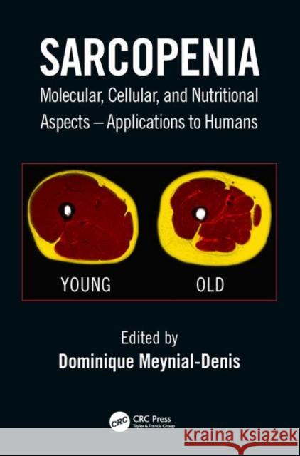 Sarcopenia: Molecular, Cellular, and Nutritional Aspects - Applications to Humans Meynial-Denis, Dominique 9781498765138 CRC Press - książka
