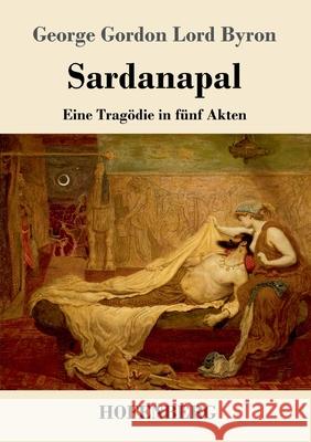 Sardanapal: Eine Tragödie in fünf Akten Byron, George Gordon Lord 9783743739772 Hofenberg - książka