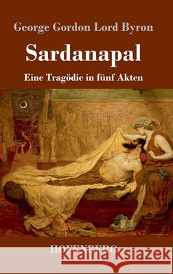 Sardanapal: Eine Tragödie in fünf Akten Byron, George Gordon Lord 9783743740327 Hofenberg - książka