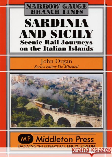 Sardinia and Sicily Narrow Gauge: Scenic Rail Journeys on the Italian Islands John Organ 9781908174505 Middleton Press - książka