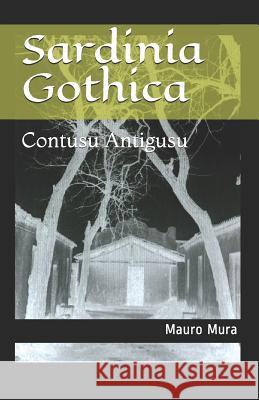 Sardinia Gothica: Contusu Antigusu Mauro Mura 9781983170911 Independently Published - książka