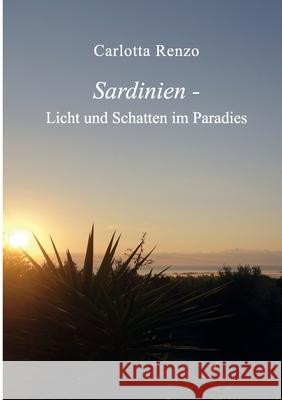 Sardinien - Licht und Schatten im Paradies Carlotta Renzo 9783734554667 Tredition Gmbh - książka