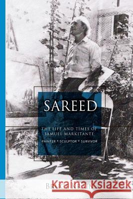 Sareed: The Life and Times of Samuel Markitante, Painter-Sculptor Bruce Krain 9781535364690 Createspace Independent Publishing Platform - książka