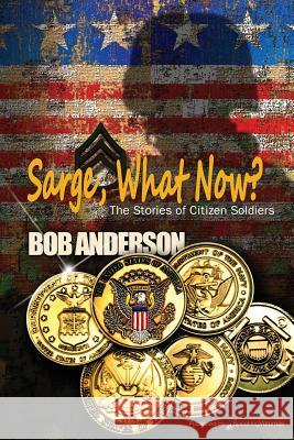 Sarge, What Now? Bob Anderson 9781612329376 Speaking Volumes, LLC - książka