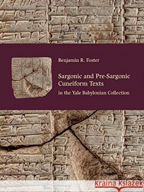 Sargonic and Pre-Sargonic Cuneiform Texts in the Yale Babylonian Collection Benjamin R. Foster 9781948488266 Lockwood Press - książka