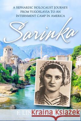 Sarinka: A Sephardic Holocaust Journey: From Yugoslavia To An Internment Camp in America Cohen, F. Linda 9780578422855 Flc Publisher - książka