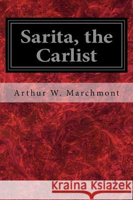 Sarita, the Carlist Arthur W. Marchmont 9781544919201 Createspace Independent Publishing Platform - książka