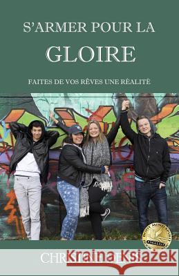 S'armer pour la gloire: Faites de vos rêves une réalité Denis, Christine 9781790307265 Independently Published - książka