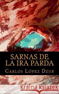 Sarnas de la Ira Parda: Sarnas de Aniversario Carlos Lope 9781523787371 Createspace Independent Publishing Platform - książka