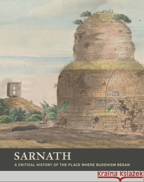 Sarnath: A Critical History of the Place Where Buddhism Began Asher, Frederick M. 9781606066164 Getty Research Institute - książka
