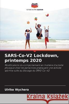 SARS-Co-V2 Lockdown, printemps 2020 Ulrike Wychera 9786205369869 Editions Notre Savoir - książka