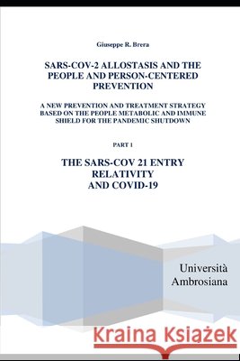 Sars-Cov-2 Allostasis and the People and Person-Centered Prevention a New Prevention and Treatment Strategy Based on the People Metabolic and Immune Shield for the Pandemic Shutdown: The Sars-Cov 2 En Giuseppe R Brera 9798530093906 Independently Published - książka