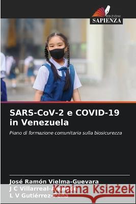 SARS-CoV-2 e COVID-19 in Venezuela Jose Ramon Vielma-Guevara J C Villarreal-Andrade L V Gutierrez-Pena 9786205892312 Edizioni Sapienza - książka