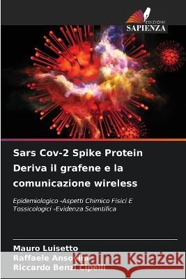 Sars Cov-2 Spike Protein Deriva il grafene e la comunicazione wireless Mauro Luisetto Raffaele Ansovini Riccardo Benzi Cipelli 9786205930489 Edizioni Sapienza - książka