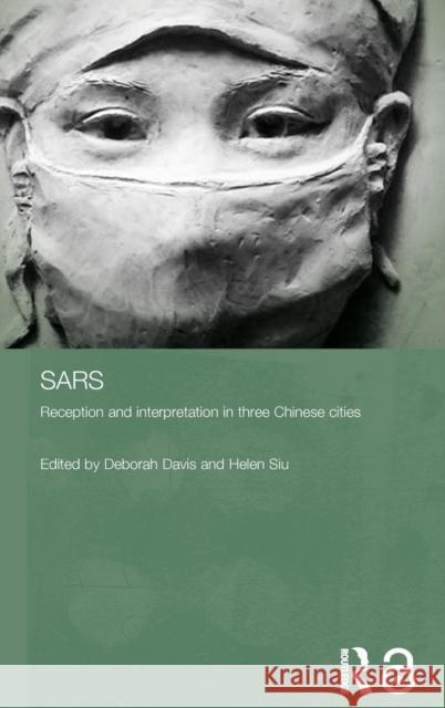 SARS: Reception and Interpretations in Three Chinese Cities Davis, Deborah 9780415770859 Routledge - książka