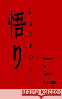 Sartori: A novel by Mike Tucker Mike Tucker 9781522800736 Createspace Independent Publishing Platform - książka