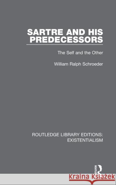 Sartre and his Predecessors: The Self and the Other Schroeder, William Ralph 9780367110543 Routledge - książka