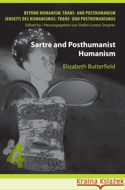 Sartre and Posthumanist Humanism Elizabeth C Butterfield 9783631616758 Lang, Peter, Gmbh, Internationaler Verlag Der - książka