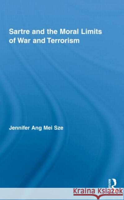 Sartre and the Moral Limits of War and Terrorism Jennifer Ang Mei Sze   9780415871402 Taylor & Francis - książka