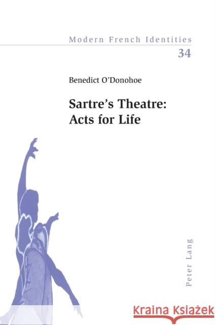 Sartre's Theatre: Acts for Life  9783039102808 Verlag Peter Lang - książka