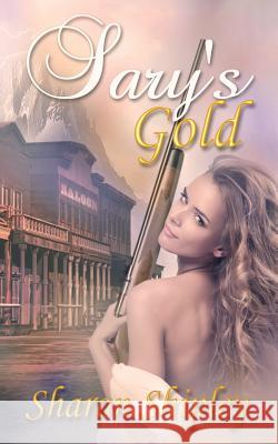 Sary's Gold Sharon Shipley 9781628307016 Wild Rose Press - książka