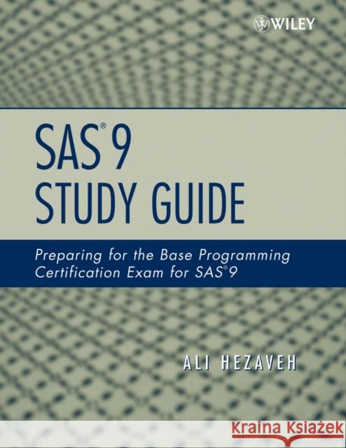 SAS 9 Study Guide: Preparing for the Base Programming Certification Exam for SAS 9 Hezaveh, Ali 9780470164983 Wiley-Interscience - książka