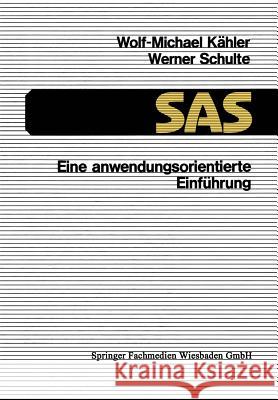 SAS -- Eine Anwendungsorientierte Einführung Kähler, Wolf-Michael 9783528145729 Vieweg+teubner Verlag - książka