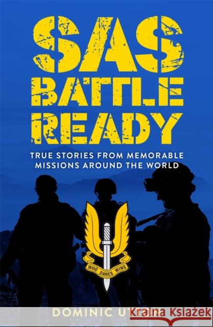 SAS – Battle Ready: True Stories from Memorable Missions Around the World Dominic Utton 9781789295290 Michael O'Mara Books Ltd - książka