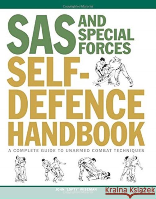 SAS and Special Forces Self Defence Handbook: A Complete Guide to Unarmed Combat Techniques John 'Lofty' Wiseman 9781782748977 Amber Books Ltd - książka